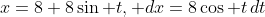 x=8+8\sin t, dx=8\cos t\,dt