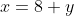 x=8+y