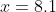 x=8.1