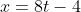 x=8t-4