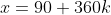 x=90+360k