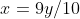 x=9y/10
