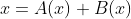 x=A(x)+B(x)