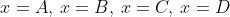 x=A,\:x=B,\:x=C,\:x=D