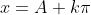 x=A+k\pi