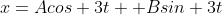 x=Acos 3t +Bsin 3t