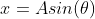 x=Asin(\theta)