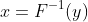 x=F^{-1}(y)