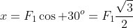 x=F_1\cos 30^o=F_1\frac{\sqrt{3}}{2}