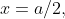 x=a/2,