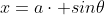 x=a\cdot sin{\theta}