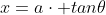 x=a\cdot tan{\theta}