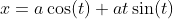 x=a\cos(t)+at\sin(t)