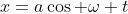 x=a\cos \omega t