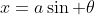 x=a\sin \theta