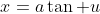 x=a\tan u