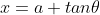 x=a tan\theta