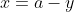 x=a-y