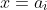 x=a_i