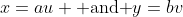 x=au \mbox{ and }y=bv