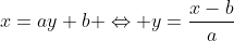 x=ay+b \Leftrightarrow y=\frac{x-b}{a}
