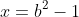 x=b^2-1
