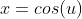 x=cos(u)