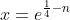 x=e^{\frac{1}{4}-n}