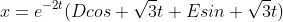 x=e^{-2t}(Dcos \sqrt{3}t+Esin \sqrt{3}t)