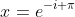 x=e^{-i \pi}