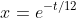 x=e^{-t/12}