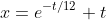 x=e^{-t/12} t