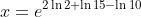 x=e^{2\ln2+\ln15-\ln10}