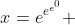 x=e^{e^{e^{0}}} 