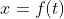 x=f(t)