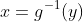 x=g^{-1}(y)