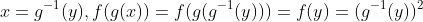 x=g^{-1}(y),f(g(x))=f(g(g^{-1}(y)))=f(y)=(g^{-1}(y))^2