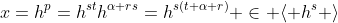 x=h^{p}=h^{st}h^{\alpha rs}=h^{s(t+\alpha r)} \in \langle h^{s} \rangle