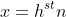 x=h^{st}n