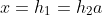 x=h_1=h_2a