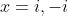x=i,-i