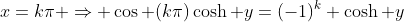 x=k\pi \Rightarrow \cos (k\pi)\cosh y=(-1)^k \cosh y