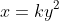 x=ky^2