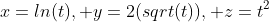 x=ln(t), y=2(sqrt(t)), z=t^2; (0,2,1)
