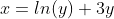 x=ln(y)+3y