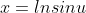x=lnsinu