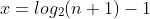 x=log_{2}(n+1)-1