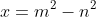 x=m^2-n^2