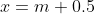 x=m+0.5