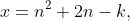 x=n^2+2n-k,